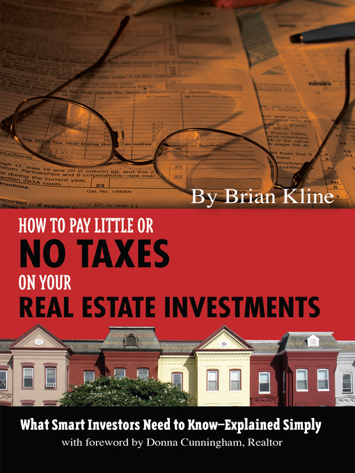 Title details for How to Pay Little or No Taxes on Your Real Estate Investments by Brian Kline - Available